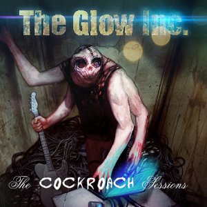 The Glow Inc - The Cockroach Sessions cover